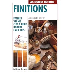 Les guides du bois : finitions - patines  vernis  cire et huile
