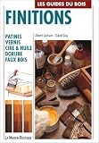 Les guides du bois : finitions - patines  vernis  cire et huile
