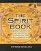 The Spirit Book: The Encyclopedia of Clairvoyance, Channeling, and Spirit Communication