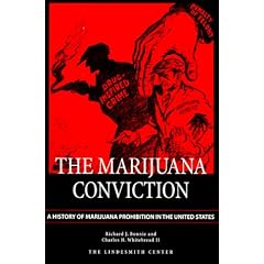 The Marijuana Conviction: A History of Marijuana Prohibition in the United States (Drug Policy Classic Reprint from the Lindesmith Center)