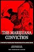 The Marijuana Conviction: A History of Marijuana Prohibition in the United States (Drug Policy Classic Reprint from the Lindesmith Center)