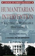 Humanitarian Intervention: Crafting a Workable Doctrine : Three Options Presented As Memoranda to the President (Council on Foreign Relations (Council on Foreign Relations Press))