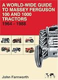 The World Wide Guide to Massey Ferguson 100 and 1000 Series Tractors 1964-1988