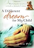 Different Dream for My Child: Meditations for Parents of Critically or Chronically Ill Children