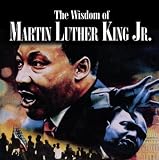 The Wisdom Of Martin Luther King Jr