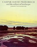 Caspar David Friedrich and the subject of landscape