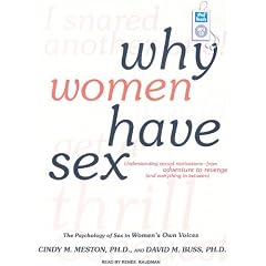 Why Women Have Sex: Understanding Sexual Motivation-From Adventure to Revenge (And Everything in Between)