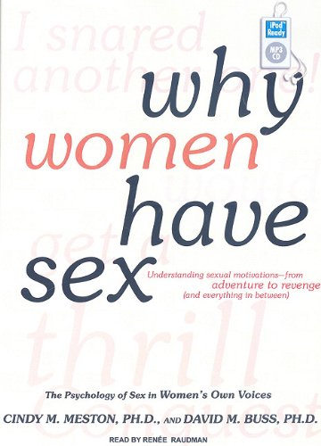Why Women Have Sex: Understanding Sexual Motivations---from