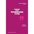 Comment nous pourrions vivre
