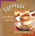 Espresso: Ultimate Coffee, Second Edition