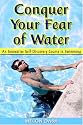 Conquer Your Fear of Water: An Innovative Self-Discovery Course in Swimming