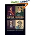 Captive Histories: English, French, And Native Narratives of the 1704 Deerfield Raid (Native Americans of the Northeast)... by  Evan Haefeli and Kevin Sweeney