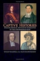 Captive Histories: English, French, And Native Narratives of the 1704 Deerfield Raid (Native Americans of the Northeast) (Native Americans of the Northeast)