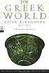 The Greek World After Alexander: 323-30 BC (Routledge History of the Ancient World)