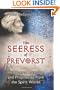 The Seeress of Prevorst: Her Secret Language and Prophecies from the Spirit World