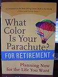 What Color Is Your Parachute? Planning Now for the Life You Want.