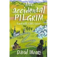 The Accidental Pilgrim: Travels with a Celtic Saint