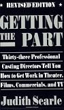 Getting the part - Thirty-Three Professional Casting Directors Tell You How to Get Work in Theater, Films, and TV (Softcover)