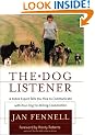 The Dog Listener: A Noted Expert Tells You How to Communicate with Your Dog for Willing Cooperation