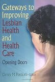 Gateways to Improving Lesbian Health and Health Care: Opening Doors