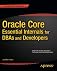 Oracle Core: Essential Internals for DBAs and Developers, Ed: 1