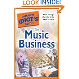 The Complete Idiot's Guide to the Music Business by Michael Miller