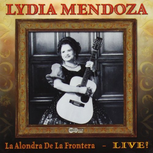 Lydia Mendoza - Alondra De La Frontera: Live - Zortam Music