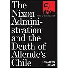 Click here to buy The Nixon Administration and the Death of Allende's Chile: A Case of Assisted Suicide by  Jonathan Haslam.