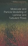 Books : Molecular and Particle Modelling Of Laminar and Turbulent Flows