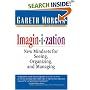Imaginization: New Mindsets for Seeing, Organizing, and Managing