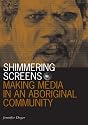 Shimmering Screens: Making Media in an Aboriginal Community (Visible Evidence)