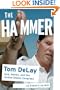 The Hammer: Tom DeLay: God, Money, and the Rise of the Republican Congress