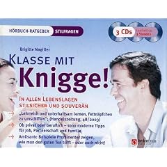 Klasse mit Knigge - In allen Lebenslagen stilsicher und souver�n (H�rbuch-Ratgeber Stilfragen)