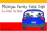 Michigan Family Field Trips: Fun Sites for Kids