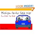 Michigan Family Field Trips: Fun Sites for Kids by Ellyce Field