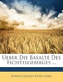 Ueber Die Basalte Des Fichtelgebirges .. - Edwin Chesley Estes Lord