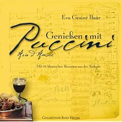 Genießen mit Puccini. Mit 70 klassischen Rezepten aus der Toskana (Gebundene Ausgabe)