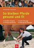 So bleiben Pferde gesund und fit - Amanda Sutton