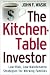 The Kitchen Table Investor: Low Risk, Low-Maintenance Wealth-Building Strategies For Working Families by John F. Wasik ISBN 0805066233