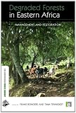 Degraded Forests in Eastern Africa: Management and Restoration (The Earthscan Forest Library)