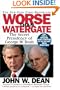 Worse Than Watergate: The Secret Presidency of George W. Bush
