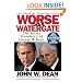 Worse Than Watergate: The Secret Presidency of George W. Bush