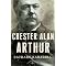 CHESTER A. ARTHUR: 21st PRESIDENT OF THE UNITED STATES