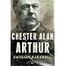 Chester Alan Arthur (The American Presidents)