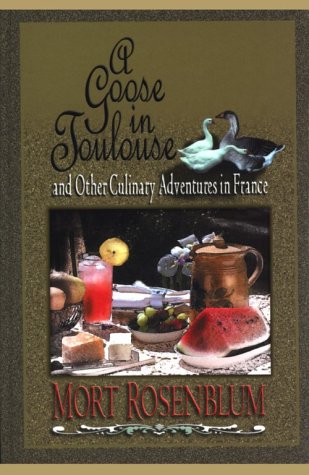 A Goose in Toulouse: And Other Culinary Adventures in France