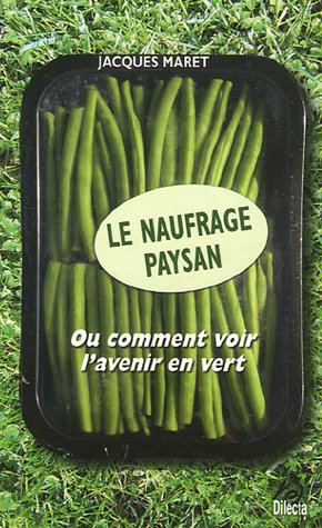Le naufrage paysan : Ou comment voir l'avenir en vert