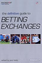 The Definitive Guide to Betting Exchanges ("Racing Post" Expert Series)