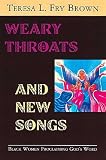 cover of Weary Throats and New Songs: Black Women Proclaiming God's Word