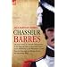 Chasseur Barres - The experiences of a French Infantryman of the Imperial Guard at Austerlitz, Jena, Eylau, Friedland, in the Peninsular, Lutzen, Bautzen, ... and Hanau during the Napoleonic Wars.