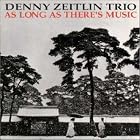 As Long as There's Music by Denny Zeitlin Trio
